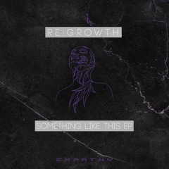 Re:growth - Something Like This EP
