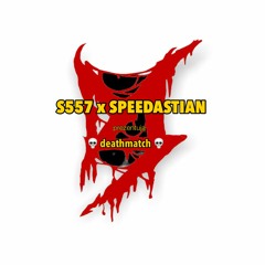 S557 x Speedastian - Deathmatch