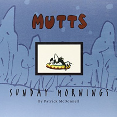 [Access] KINDLE 📑 Sunday Mornings A Mutt Treasury by  Patrick McDonnell [PDF EBOOK E