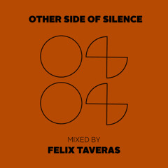 Other Side Of Silence mixed by Felix Taveras 08-25