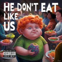 He Don't Eat Like Us (V1 W/ Intro)