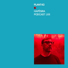 Plant43 ■ Hapësira Podcast LXII