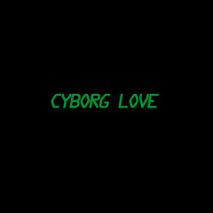 Article B- Cyborg Love