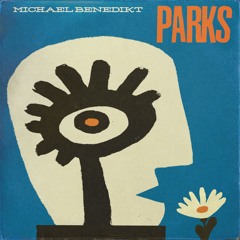 Michael Benedikt - Parks