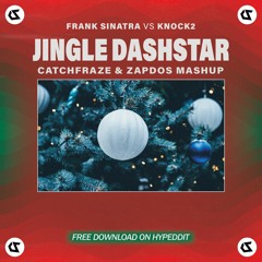 Frank Sinatra Vs Knock2 - Jingle Dashstar (Catchfraze & Zapdos Mashup)
