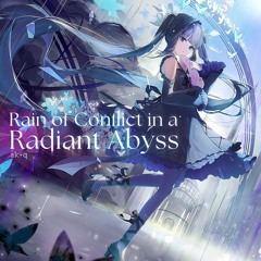 [Arcaea] Rain of Conflict in a Radiant Abyss  - ak+q