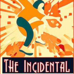 The Incidental