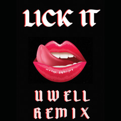Uwell - Lick it (Remix)