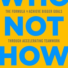 eBooks❤️Download⚡️ Who Not How The Formula to Achieve Bigger Goals Through Accelerating Team