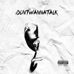 Idontwannatalk