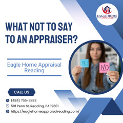 What Not To Say To An Appraiser?