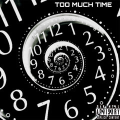 Too much time (Prod: GMP)