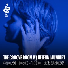 The Groove Room w/ Helena Lauwaert - Aaja Channel 2 - 27 10 23