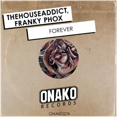 TheHouseAddict, Franky Phox - Forever (Radio Edit) [ONAKO274]