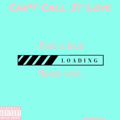 Can't Call It Love