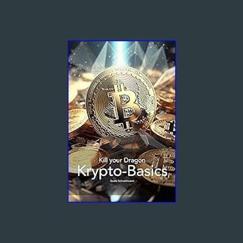 {PDF} 📖 Krypto Basics: Die Grundlagen von Bitcoin, Ethereum, Blockchain & Co - Einfach erklärt (Ge