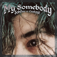 My Somebody [Prod. Castour] (Valentine's Special)