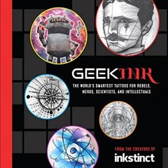 [Free] EPUB 💛 Geek Ink: The World's Smartest Tattoos for Rebels, Nerds, Scientists,