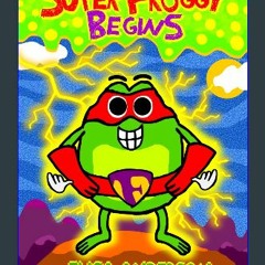 [PDF] eBOOK Read 📖 Super Froggy Begins – A Fun-Filled Early Reader Story Book for Preschool, Toddl