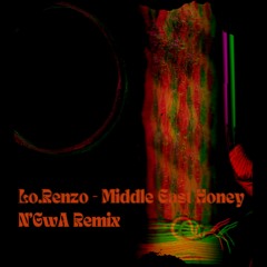 Lo.Renzo - Middle East Honey - N'GwA Remix