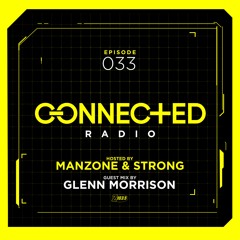 Connected Radio 033 (Glenn Morrison Guest Mix)