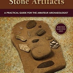 View PDF Arrowheads and Stone Artifacts, Third Edition: A Practical Guide for the Amateur Archaeolog