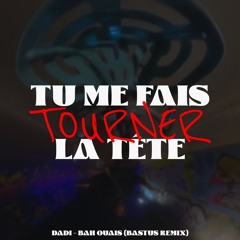 Tu me fais tourner la tête (Dadi - Bah Ouais)