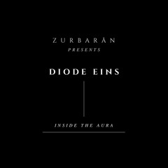 Zurbarån presents - Diode Eins - Inside The Aura