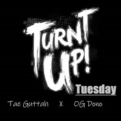 TURN UP TUESDAY Feat. OG Dono