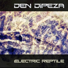 Den Dipeza - Electric Reptile