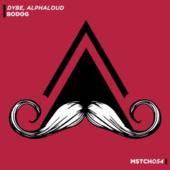 Dybe, Alphaloud - Bodog (Original Mix) [MUSTACHE CREW RECORDS]