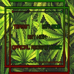 TEA987 FT EST SIDE - GET HIGH (OFFICIAL REGGAE MUSIC) 2024