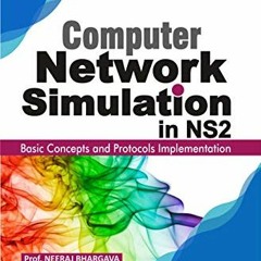 [Access] KINDLE 📙 Computer Network Simulation in Ns2: Basic Concepts and Protocols I