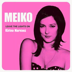 Meiko - Leave The Lights On - ( Kirino Narvaez Remix )