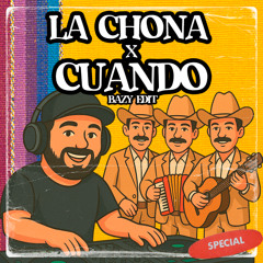 LA CHONA X CUANDO (BAZY EDIT) *DESCARGA GRATIS*
