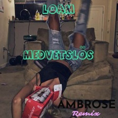 LOAM - MEDVETSLÖS (Ambrose Remix)
