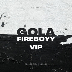 Tita,Torino,Pashata - GOLA - Fireboyy VIP - 4A - 125