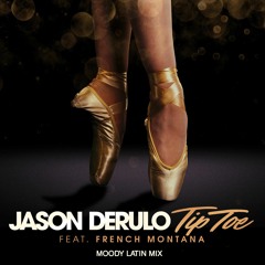 Jason Derulo & French Montana - Tip Toe (MOODY Latin Mix) FREE DOWNLOAD