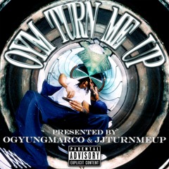 OYMTURNMEUP (FULL MIXTAPE MESH)EXCLUSIVELY PRODUCED BY @JJTURNMEUP