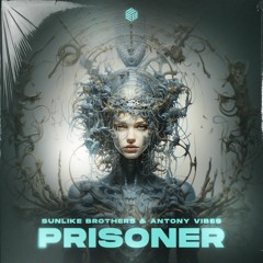 Sunlike Brothers & Antony Vibes - Prisoner