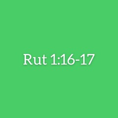 Rut 1:16-17
