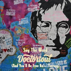 Say The Word (DoctorSoul  And You'll Be Free Re - Therapy)available on Bandcamp