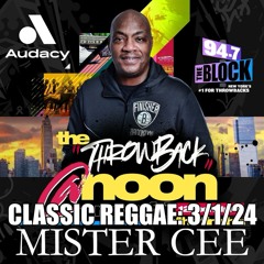 MISTER CEE THROWBACK AT NOON CLASSIC REGGAE 94.7 THE BLOCK NYC 3/1/24