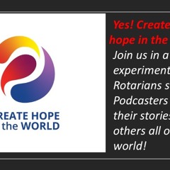Could we create more hope in the world. A Rotary podcast experiment