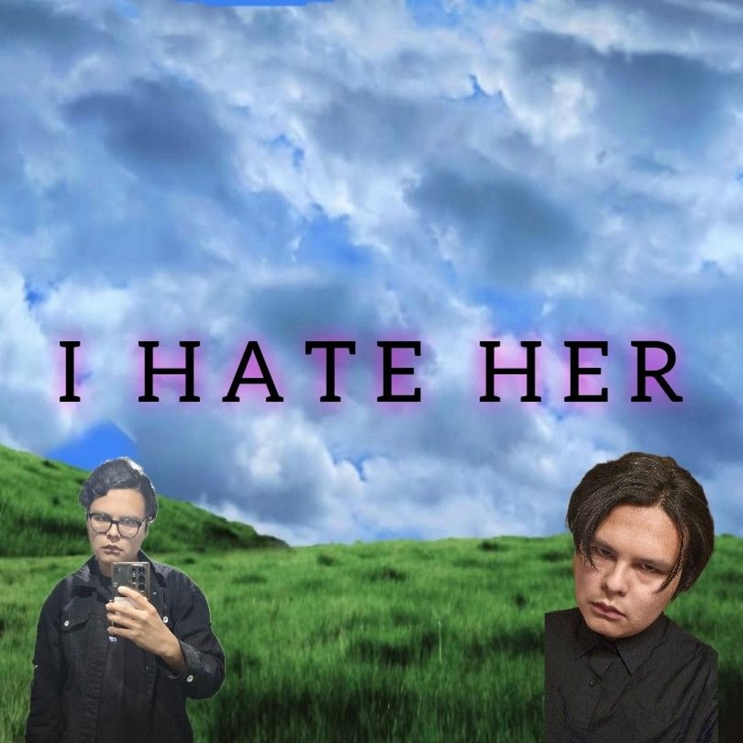 Stream I HATE HER by That1Loser | Listen online for free on SoundCloud