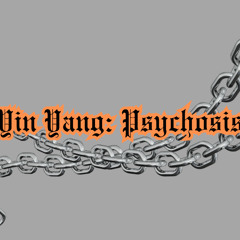 Yin Yang: Psychosis