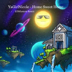 YaGirlNicole - Home Sweet Home (EDMLemon Remix)