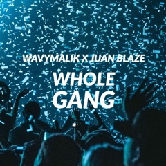 Juan Blaze & WavyMalik-  Whole Gang