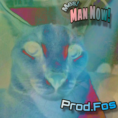 Man Now! (prod.Fos)