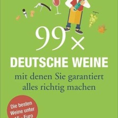 Weinguide: 99 deutsche Weine mit denen Sie garantiert nichts falsch machen können. Die besten Weiß